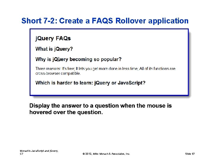 Short 7 -2: Create a FAQS Rollover application Murach's Java. Script and j. Query,