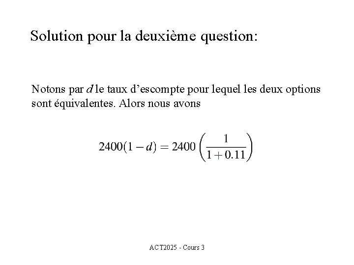 Solution pour la deuxième question: Notons par d le taux d’escompte pour lequel les