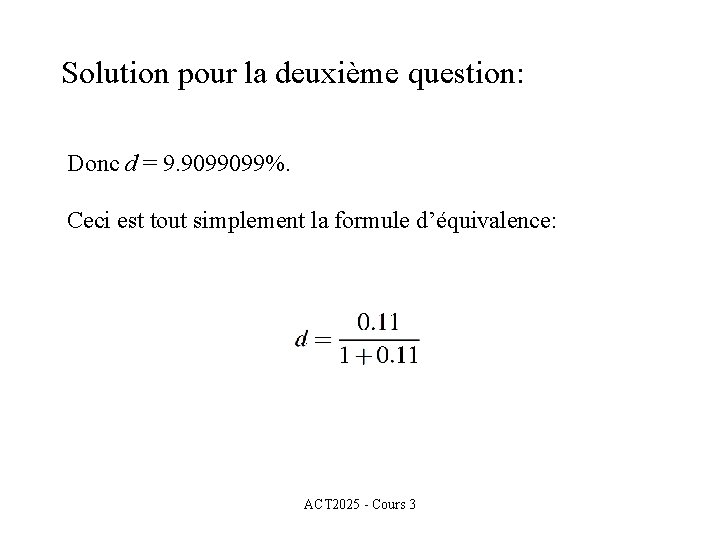 Solution pour la deuxième question: Donc d = 9. 9099099%. Ceci est tout simplement