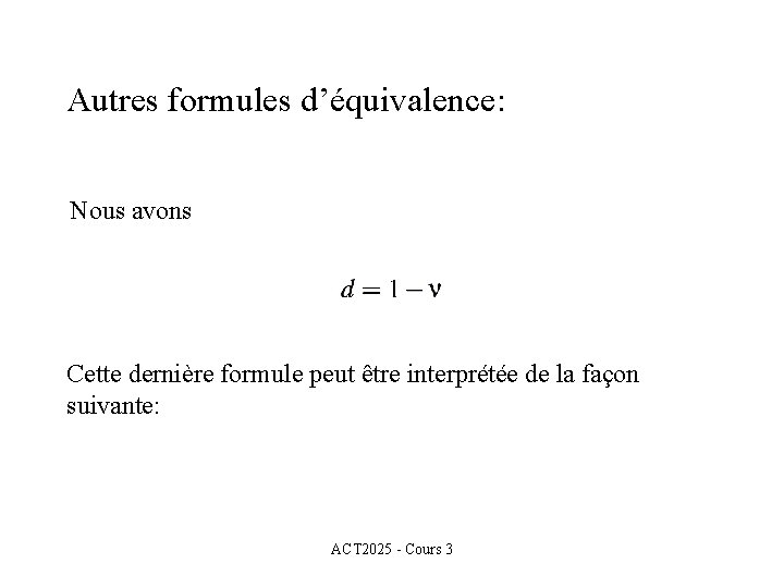 Autres formules d’équivalence: Nous avons Cette dernière formule peut être interprétée de la façon