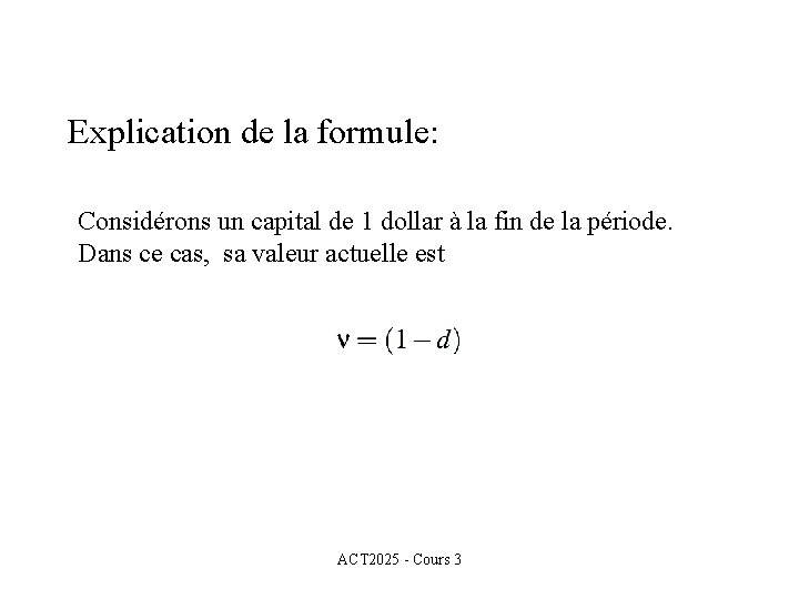 Explication de la formule: Considérons un capital de 1 dollar à la fin de