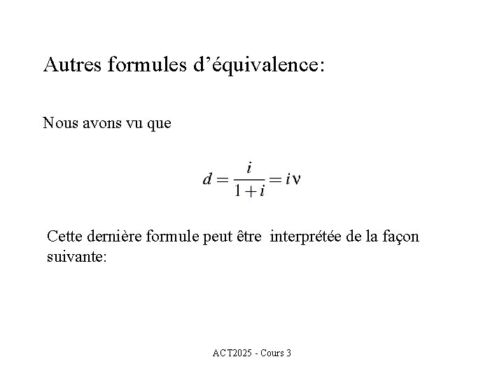 Autres formules d’équivalence: Nous avons vu que Cette dernière formule peut être interprétée de