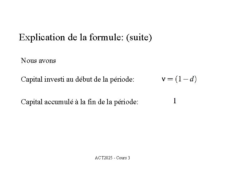 Explication de la formule: (suite) Nous avons Capital investi au début de la période: