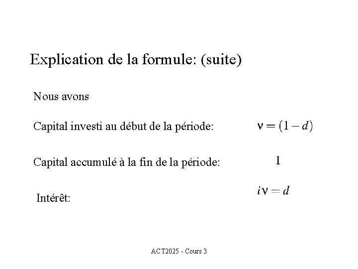 Explication de la formule: (suite) Nous avons Capital investi au début de la période: