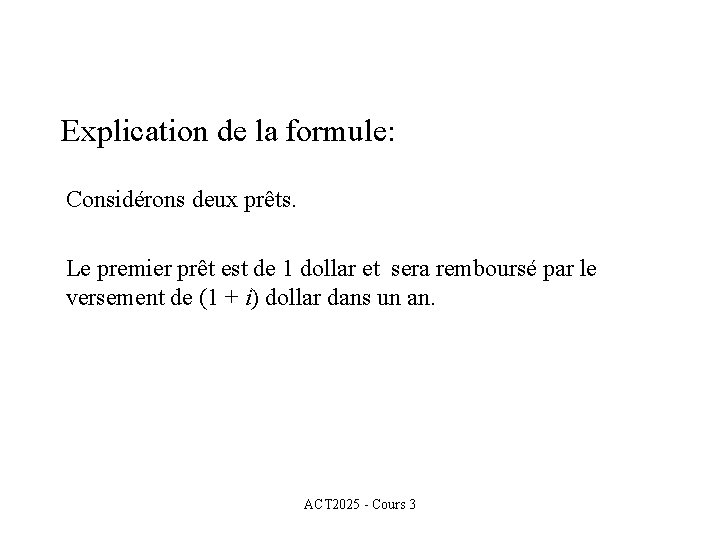 Explication de la formule: Considérons deux prêts. Le premier prêt est de 1 dollar