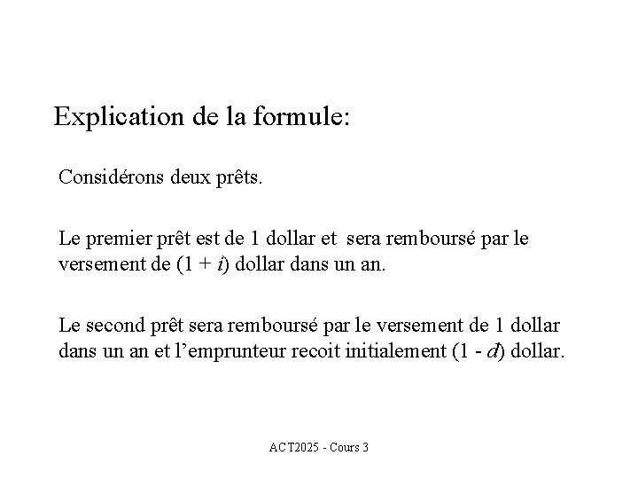 Explication de la formule: Considérons deux prêts. Le premier prêt est de 1 dollar