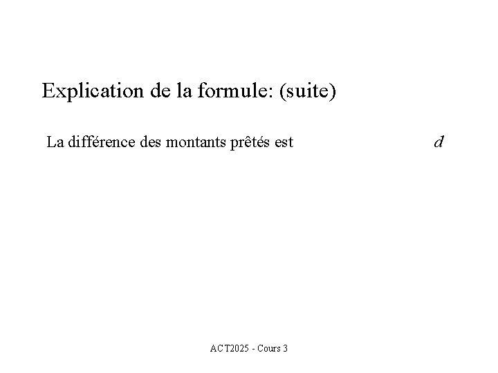 Explication de la formule: (suite) La différence des montants prêtés est ACT 2025 -