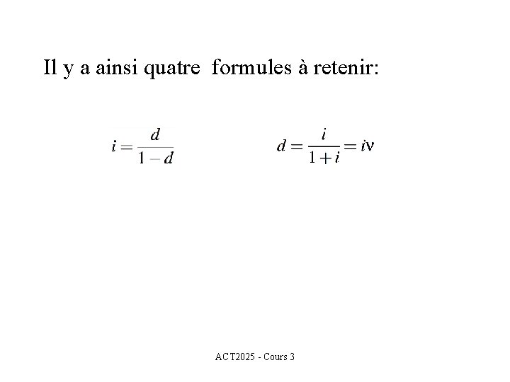 Il y a ainsi quatre formules à retenir: ACT 2025 - Cours 3 