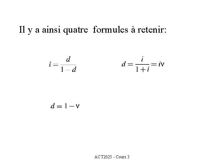 Il y a ainsi quatre formules à retenir: ACT 2025 - Cours 3 