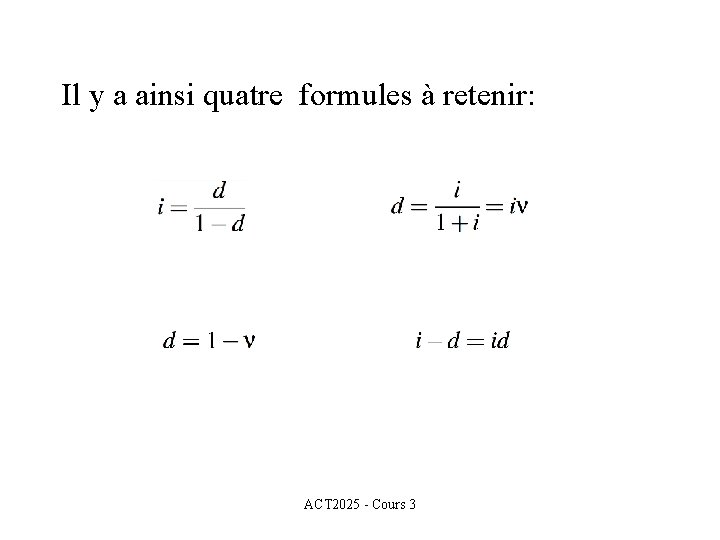 Il y a ainsi quatre formules à retenir: ACT 2025 - Cours 3 