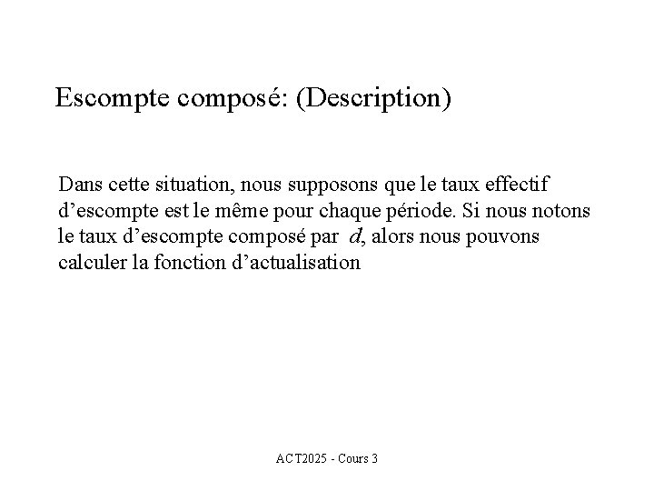 Escompte composé: (Description) Dans cette situation, nous supposons que le taux effectif d’escompte est