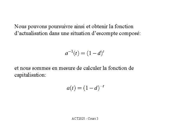 Nous pouvons poursuivre ainsi et obtenir la fonction d’actualisation dans une situation d’escompte composé: