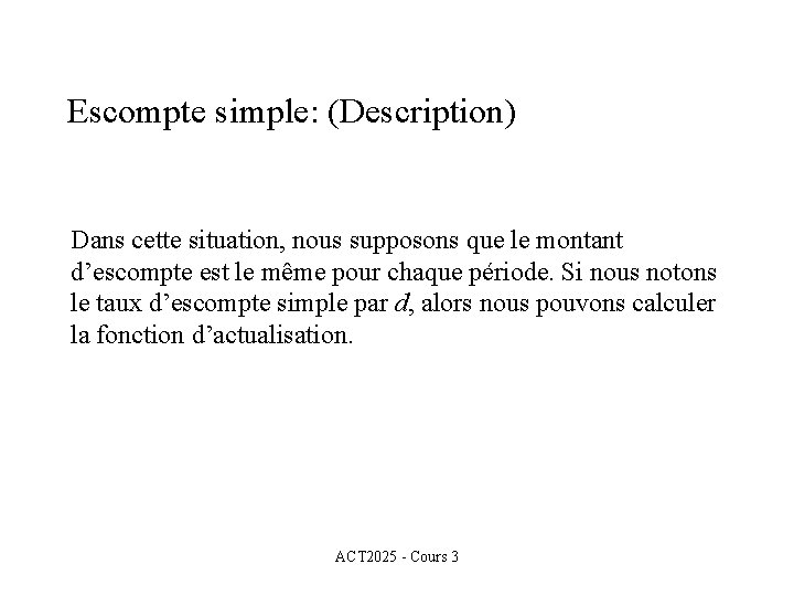 Escompte simple: (Description) Dans cette situation, nous supposons que le montant d’escompte est le