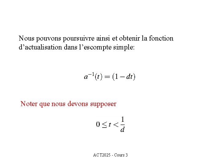 Nous pouvons poursuivre ainsi et obtenir la fonction d’actualisation dans l’escompte simple: Noter que