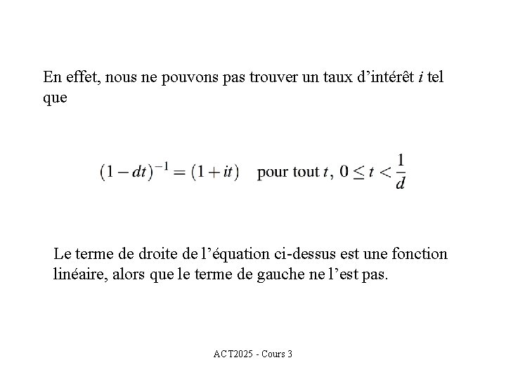 En effet, nous ne pouvons pas trouver un taux d’intérêt i tel que Le