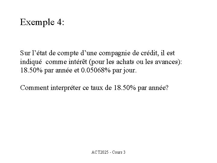 Exemple 4: Sur l’état de compte d’une compagnie de crédit, il est indiqué comme