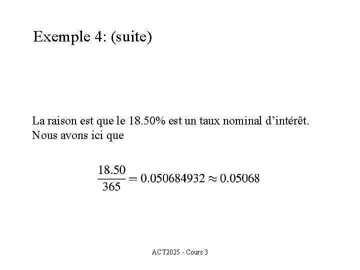 Exemple 4: (suite) La raison est que le 18. 50% est un taux nominal