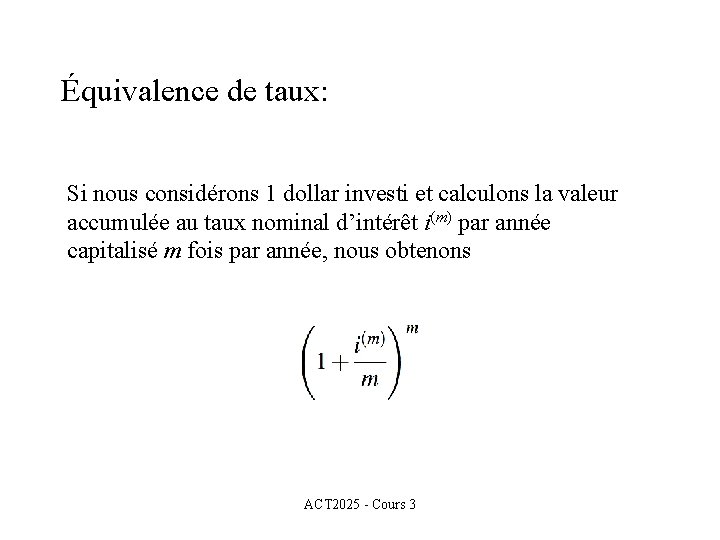 Équivalence de taux: Si nous considérons 1 dollar investi et calculons la valeur accumulée