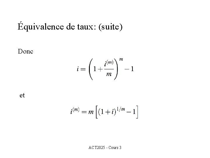 Équivalence de taux: (suite) Donc et ACT 2025 - Cours 3 