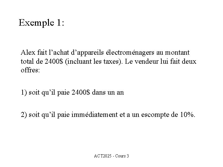 Exemple 1: Alex fait l’achat d’appareils électroménagers au montant total de 2400$ (incluant les