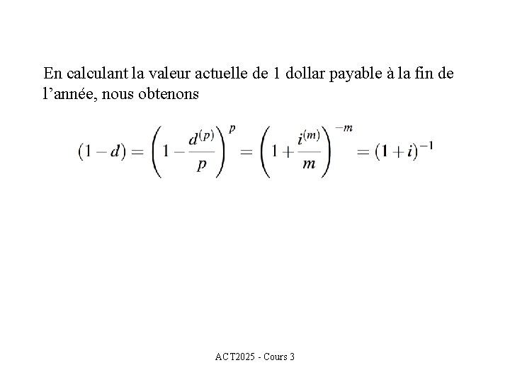 En calculant la valeur actuelle de 1 dollar payable à la fin de l’année,