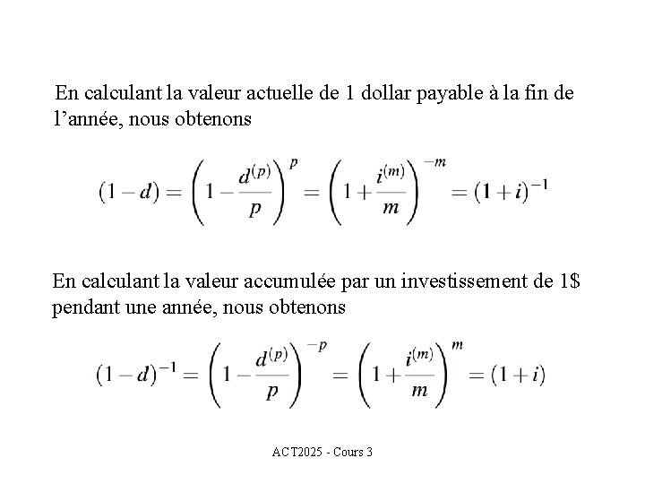 En calculant la valeur actuelle de 1 dollar payable à la fin de l’année,