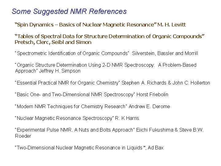 Some Suggested NMR References “Spin Dynamics – Basics of Nuclear Magnetic Resonance” M. H.