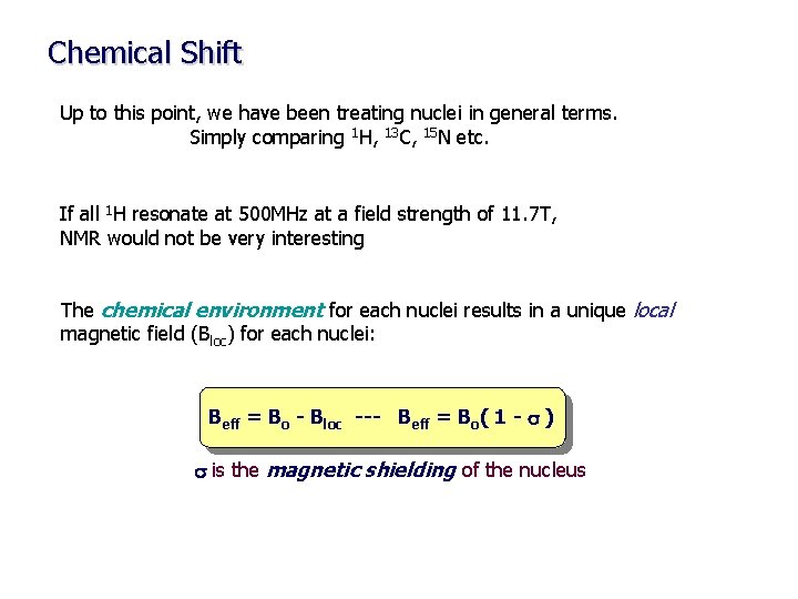 Chemical Shift Up to this point, we have been treating nuclei in general terms.