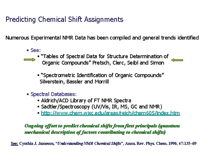 Predicting Chemical Shift Assignments Numerous Experimental NMR Data has been compiled and general trends