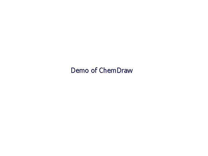 Demo of Chem. Draw 