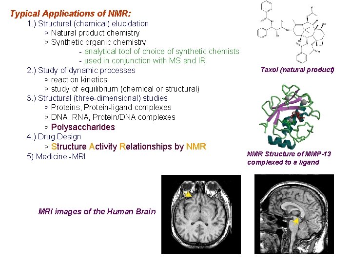 Typical Applications of NMR: 1. ) Structural (chemical) elucidation > Natural product chemistry >
