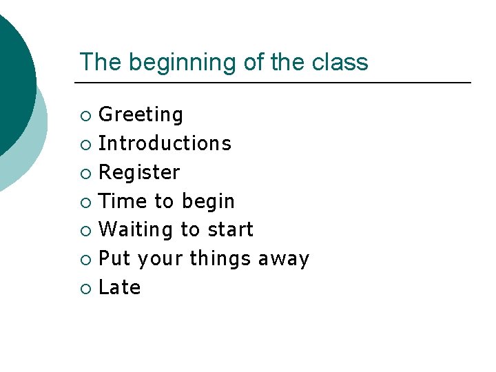 The beginning of the class Greeting ¡ Introductions ¡ Register ¡ Time to begin