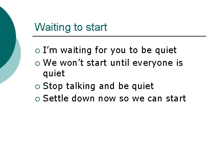 Waiting to start I’m waiting for you to be quiet ¡ We won’t start