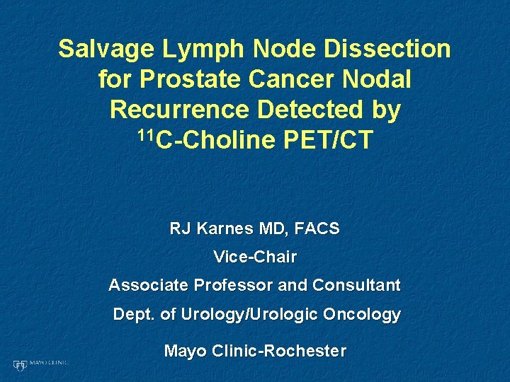 Salvage Lymph Node Dissection for Prostate Cancer Nodal Recurrence Detected by 11 C-Choline PET/CT Salvage Lymph Node Dissection for Prostate Cancer Nodal Recurrence Detected by 11 C-Choline PET/CT