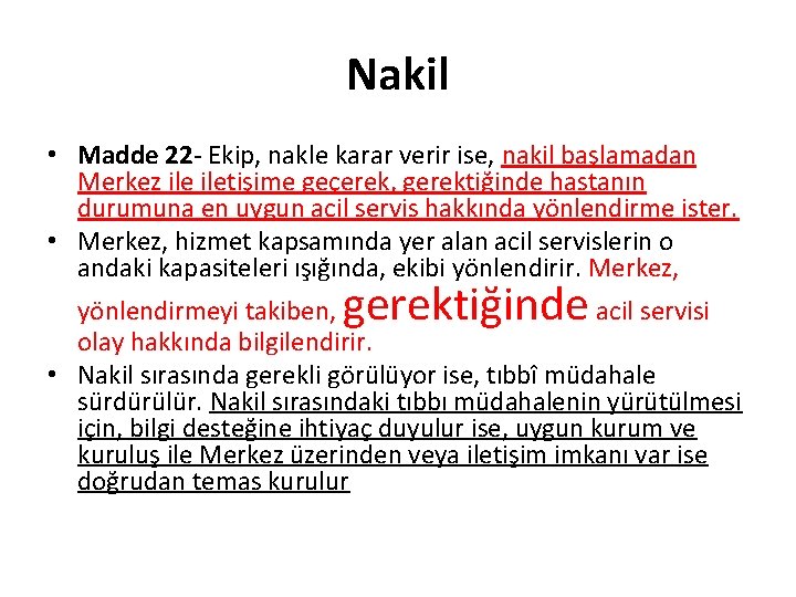 Nakil • Madde 22 - Ekip, nakle karar verir ise, nakil başlamadan Merkez iletişime