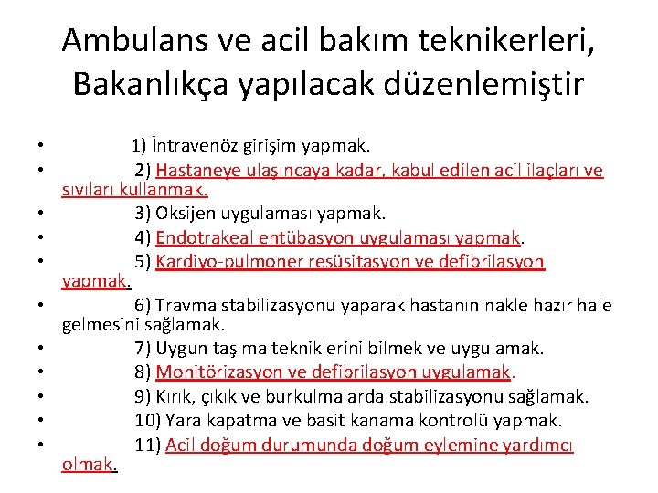 Ambulans ve acil bakım teknikerleri, Bakanlıkça yapılacak düzenlemiştir • 1) İntravenöz girişim yapmak. •