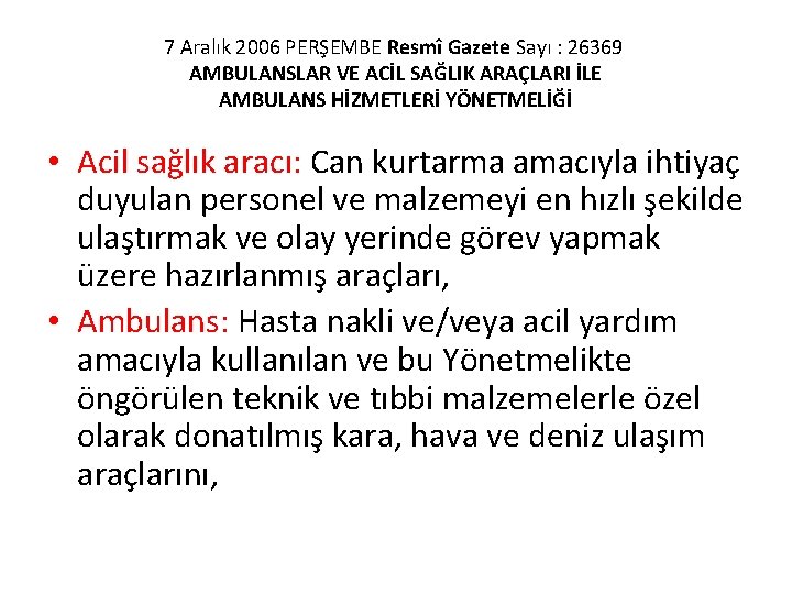 7 Aralık 2006 PERŞEMBE Resmî Gazete Sayı : 26369 AMBULANSLAR VE ACİL SAĞLIK ARAÇLARI