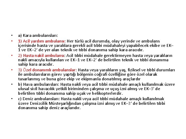  • • • a) Kara ambulansları: 1) Acil yardım ambulansı: Her türlü acil