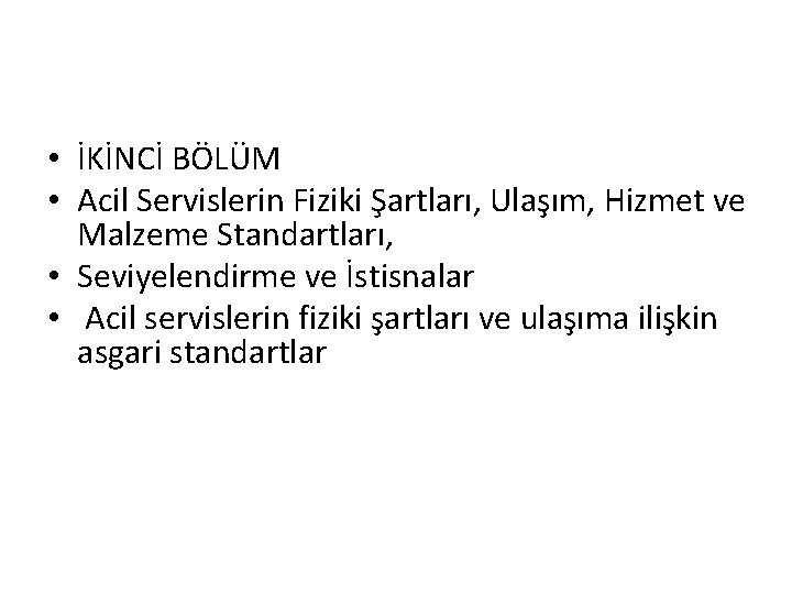  • İKİNCİ BÖLÜM • Acil Servislerin Fiziki Şartları, Ulaşım, Hizmet ve Malzeme Standartları,