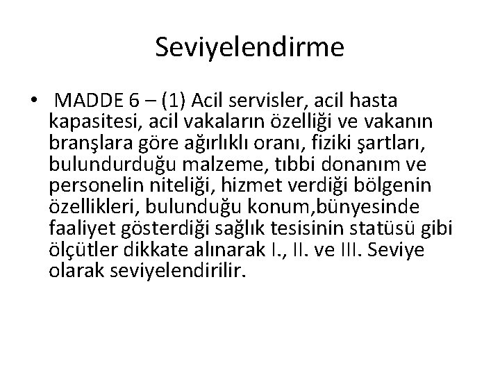 Seviyelendirme • MADDE 6 – (1) Acil servisler, acil hasta kapasitesi, acil vakaların özelliği