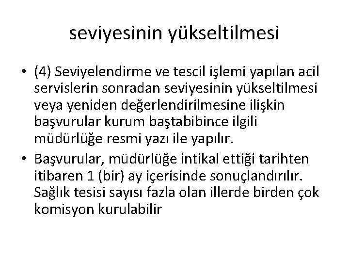 seviyesinin yükseltilmesi • (4) Seviyelendirme ve tescil işlemi yapılan acil servislerin sonradan seviyesinin yükseltilmesi