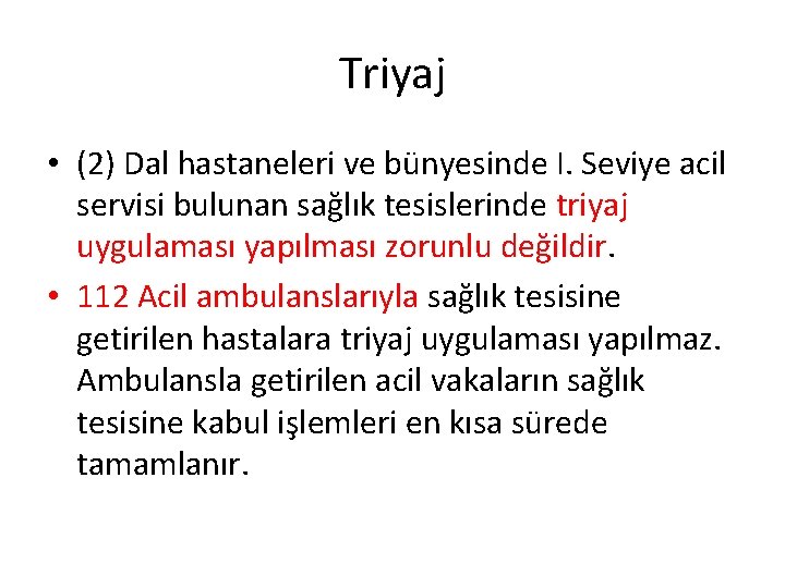 Triyaj • (2) Dal hastaneleri ve bünyesinde I. Seviye acil servisi bulunan sağlık tesislerinde