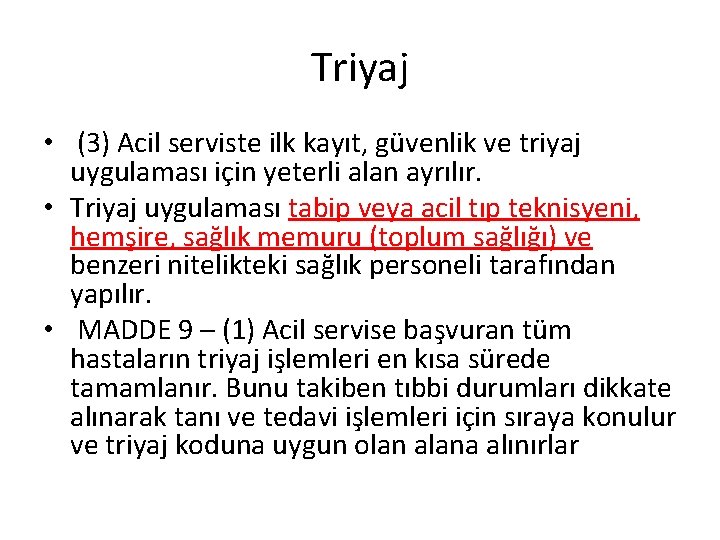 Triyaj • (3) Acil serviste ilk kayıt, güvenlik ve triyaj uygulaması için yeterli alan