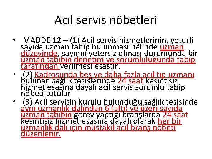 Acil servis nöbetleri • MADDE 12 – (1) Acil servis hizmetlerinin, yeterli sayıda uzman