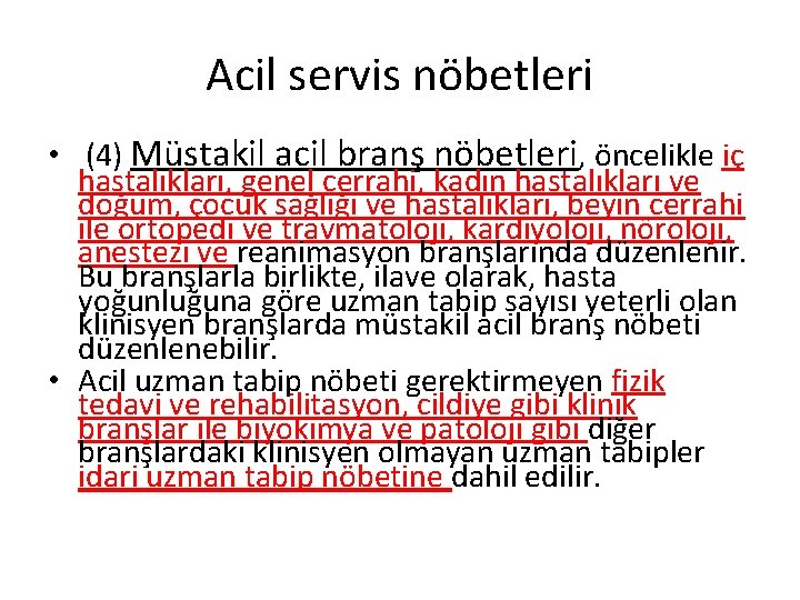 Acil servis nöbetleri • (4) Müstakil acil branş nöbetleri, öncelikle iç hastalıkları, genel cerrahi,