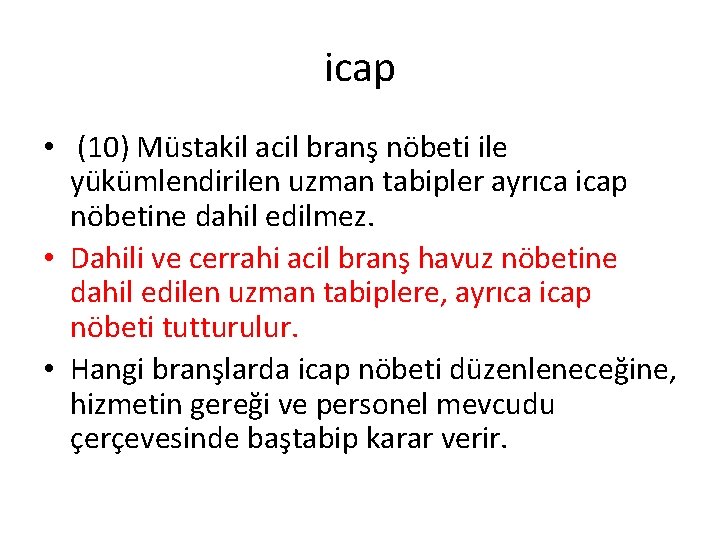 icap • (10) Müstakil acil branş nöbeti ile yükümlendirilen uzman tabipler ayrıca icap nöbetine