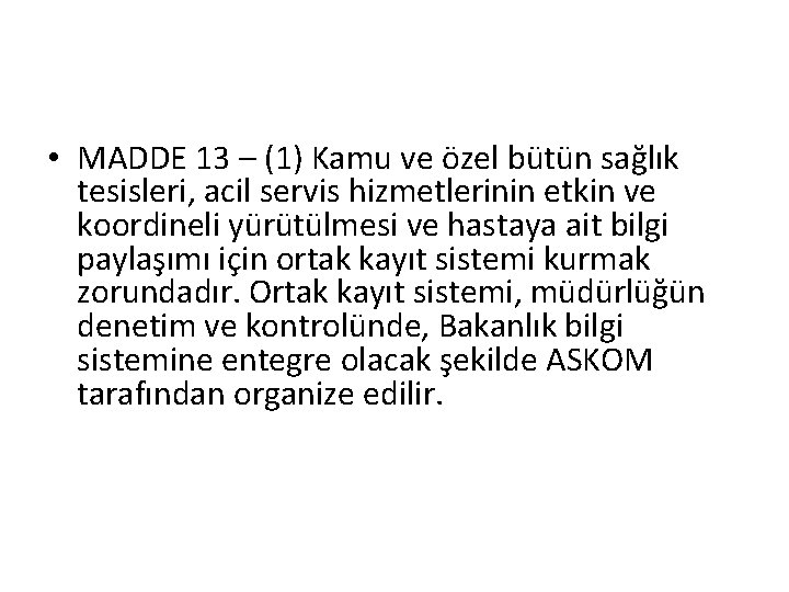  • MADDE 13 – (1) Kamu ve özel bütün sağlık tesisleri, acil servis