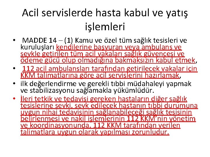 Acil servislerde hasta kabul ve yatış işlemleri • MADDE 14 – (1) Kamu ve