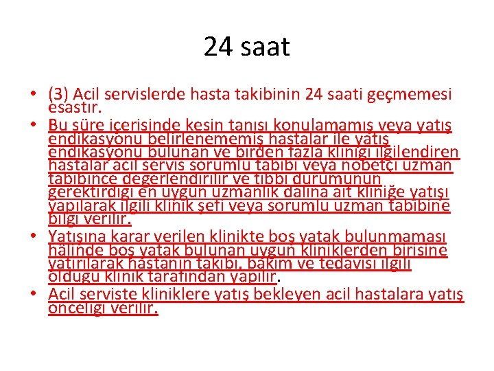 24 saat • (3) Acil servislerde hasta takibinin 24 saati geçmemesi esastır. • Bu