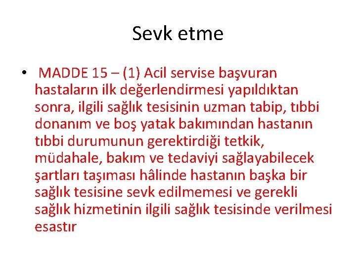 Sevk etme • MADDE 15 – (1) Acil servise başvuran hastaların ilk değerlendirmesi yapıldıktan